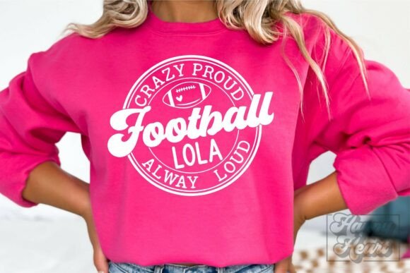 Crazy Proud Always Loud Football Lola