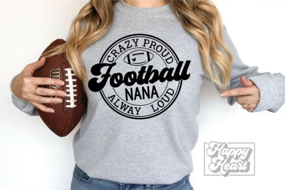 h1Crazy Proud Always Loud Football Nana Graphics for Crafts & Digital Selling/h1